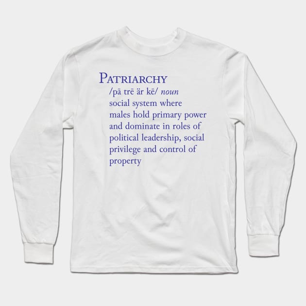 Patriarchy Definition Long Sleeve T-Shirt by candhdesigns